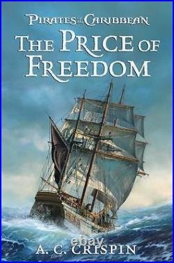 The Price of Freedom (Pirates of the Caribbean) by Crispin, A. C